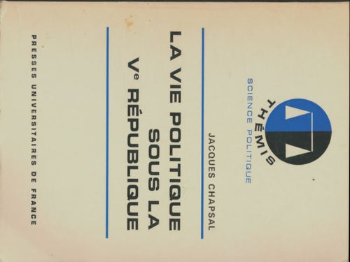 Livrenpoche : La vie politique sous la Ve république - Jacques Chapsal - Livre