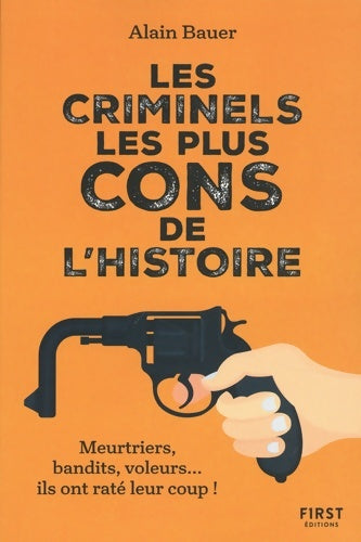 Livrenpoche : Les criminels les plus cons de l'histoire - Alain Bauer - Livre