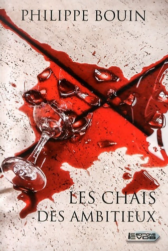 Les chais des ambitieux - Philippe Bouin - Livre
