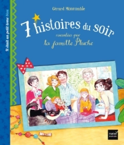 Livrenpoche : 7 histoires du soir racontées par la famille Pluche - Gérard Moncomble - Livre