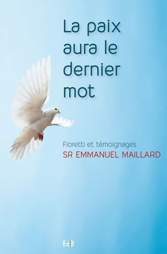 La paix aura le dernier mot - Emmanuel Maillard - Livre