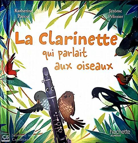 Livrenpoche : La clarinette qui parlait aux oiseaux - Katherine Pancol - Livre