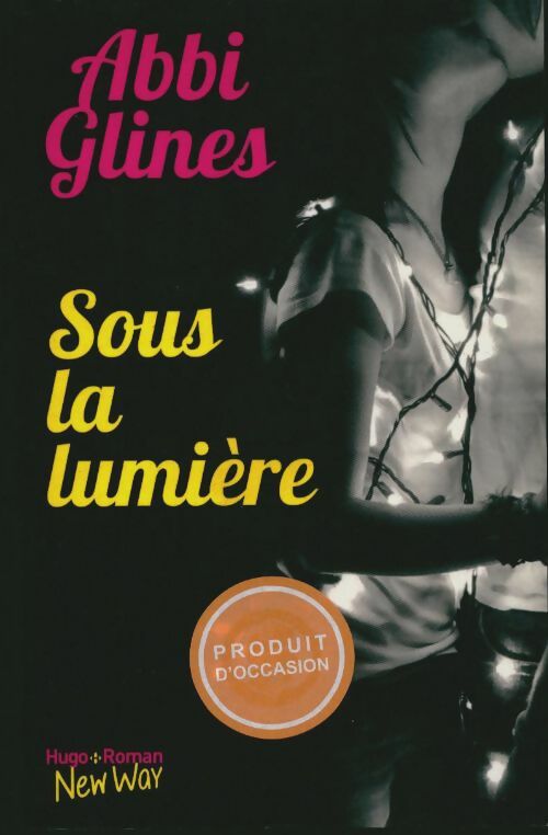 Livrenpoche : Sous la lumière - Abbi Glines - Livre