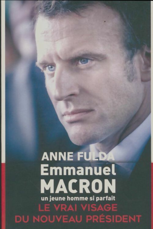 Livrenpoche : Emmanuel Macron. Le vrai visage du nouveau président - Anne Fulda - Livre