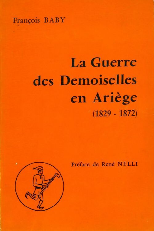 Livrenpoche : La guerre des demoiselles en Ariège 1829-1872 - François Baby - Livre