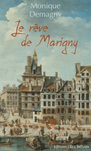 Livrenpoche : Le rêve de Marigny - Monique Demagny - Livre