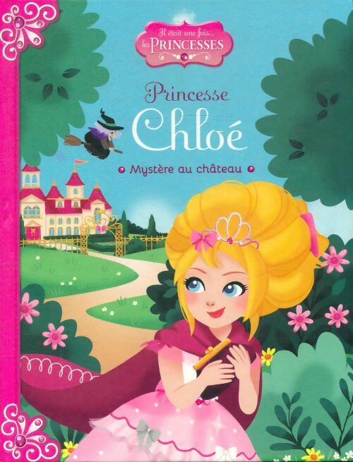 Livrenpoche : Princesse Chloé : Mystère au chäteau - Collectif - Livre