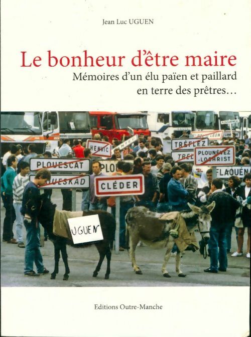 Livrenpoche : Le bonheur d'être maire. Mémoires d'un élu païen et paillard en terre des Prêtres - Jean-Luc Uguen - Livre