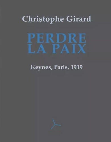 Livrenpoche : Perdre la paix. Keynes Paris 1919 - Christophe Girard - Livre