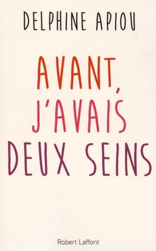 Livrenpoche : Avant, j'avais deux seins - Delphine Apiou - Livre