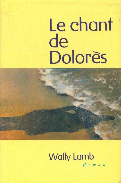 Livrenpoche : Le chant de Dolorès - Wally Lamb - Livre