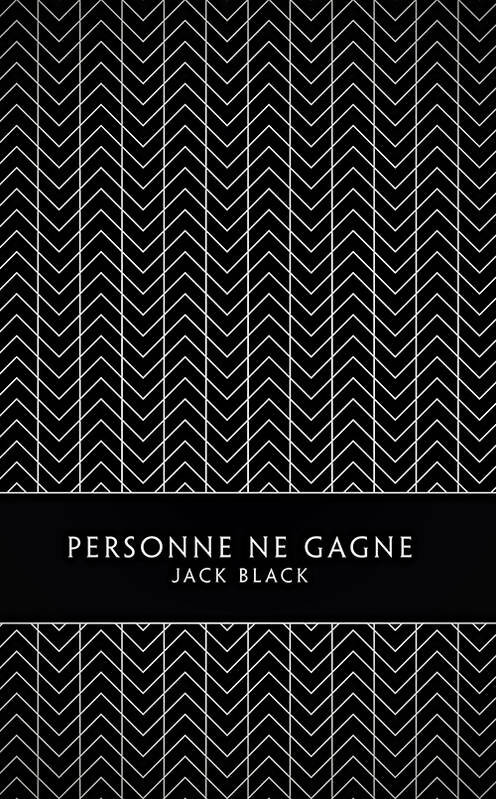 Personne ne gagne - Jack Black - Livre