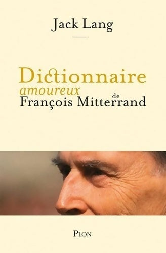 Livrenpoche : Dictionnaire amoureux de François Mitterrand - Jack Lang - Livre