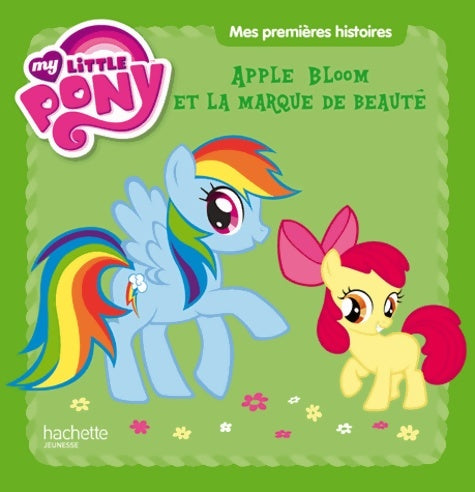 Livrenpoche : My Little Pony :Apple Bloom et la marque de beauté - Collectif - Livre