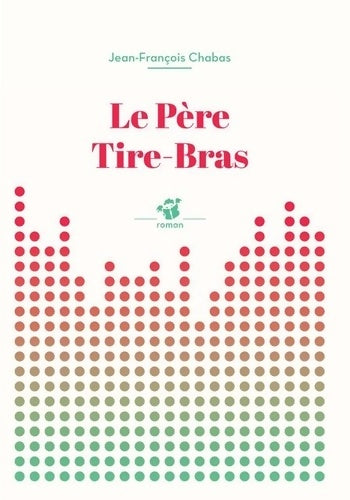 Livrenpoche : Le père Tire-Bras - Jean-François Chabas - Livre