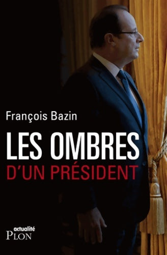 Livrenpoche : Les ombres d'un président - François Bazin - Livre