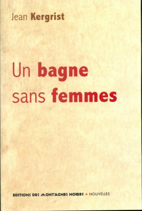 Livrenpoche : Un bagne sans femmes - Jean Kergrist - Livre