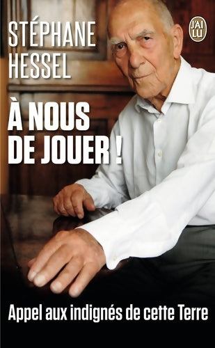 Livrenpoche : A nous de jouer ! Appel aux indignés de cette terre - Stéphane Hessel - Livre