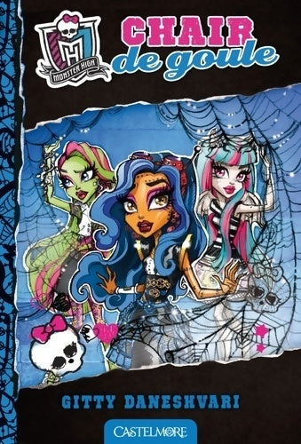 Livrenpoche : Monster high Tome III : Chair de goule - Gitty Daneshvari - Livre