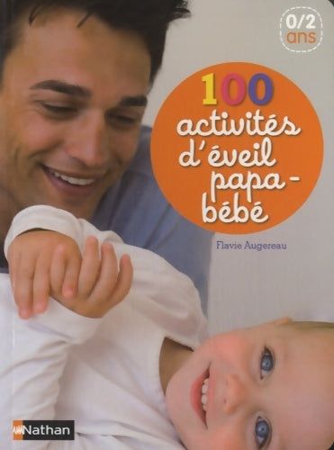 Livrenpoche : 100 activités d'éveil papa-bébé - Flavie Augereau - Livre