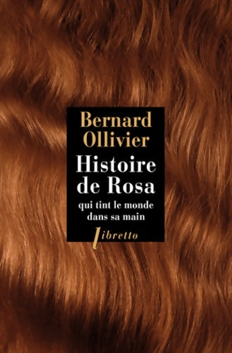 Livrenpoche : Histoire de rosa qui tint le monde dans sa main - Bernard Ollivier - Livre