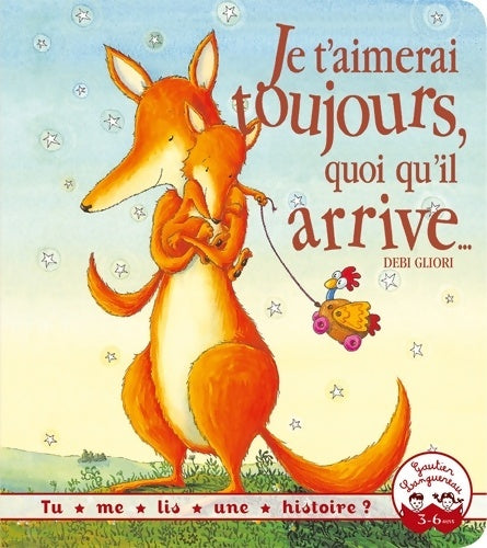 Je t'aimerai toujours quoiqu'il arrive - Debi Gliori - Livre