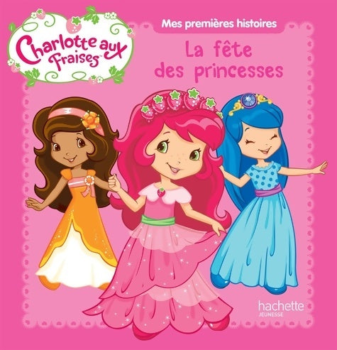 Livrenpoche : Charlotte aux fraises - la fête des princesses - Collectif - Livre