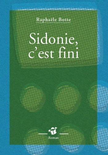 Livrenpoche : Sidonie, c'est fini - Raphaële Botte - Livre