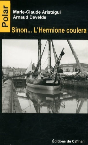Livrenpoche : Sinon... l'Hermione coulera - Marie-Claude Aristégui - Livre