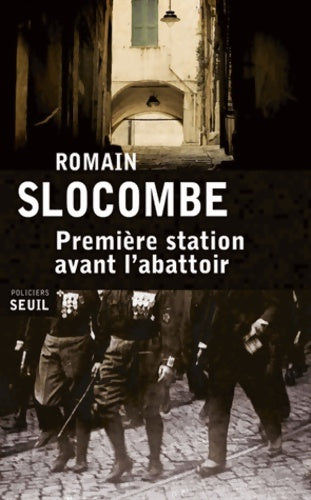 Première station avant l'abattoir - Romain Slocombe - Livre