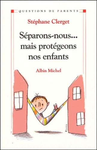 Livrenpoche : Séparons-nous... Mais protégeons nos enfants - Stéphane Clerget - Livre