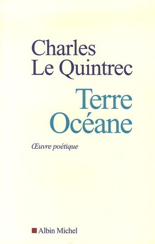 Livrenpoche : Terre océane. Oeuvre poétique - Charles Le Quintrec - Livre