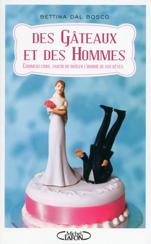 Livrenpoche : Des gâteaux et des hommes - Bettina Dal Bosco - Livre