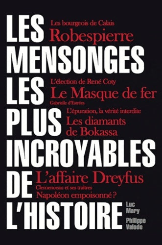 Livrenpoche : Les mensonges les plus incroyables de l'histoire - Luc Mary - Livre