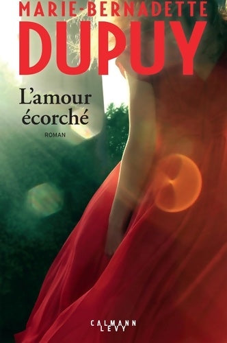 Livrenpoche : L'amour écorché - Marie-Bernadette Dupuy - Livre