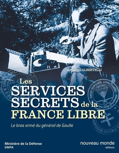 Livrenpoche : Les services secrets de la France libre. Le bras armé du général de Gaulle - Sébastien Albertelli - Livre