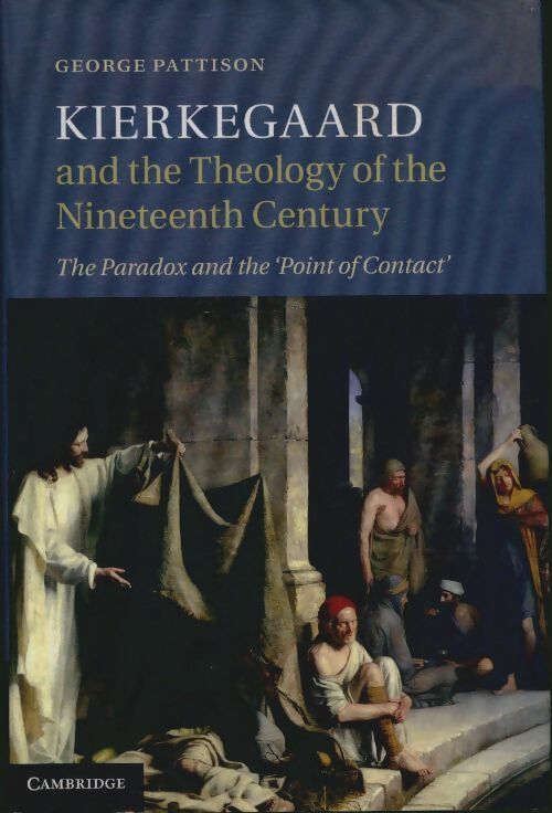 Livrenpoche : Kierkegaard and the theology of the nineteenth century - George Pattison - Livre
