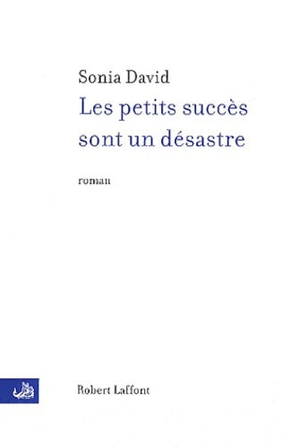 Livrenpoche : Les petits succès sont un désastre - Me Sonia David - Livre