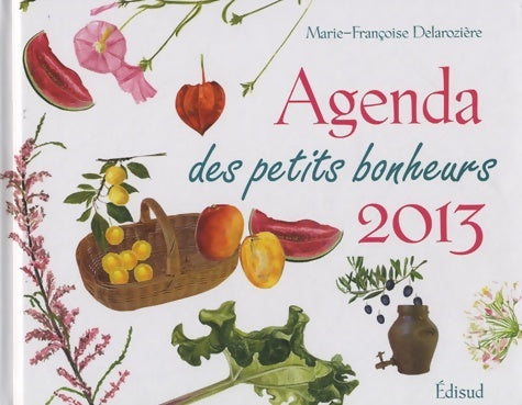 Livrenpoche : Agenda des petits bonheurs 2013 - Marie-Françoise Delarozière - Livre