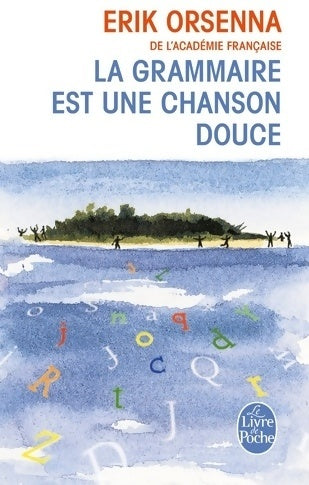 Livrenpoche : La grammaire est une chanson douce - Erik Orsenna - Livre