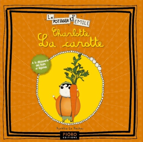 Livrenpoche : Charlotte la carotte - Aurélia Le Bechec - Livre