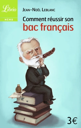 Livrenpoche : Comment réussir son bac français - Jean-Noël Leblanc - Livre