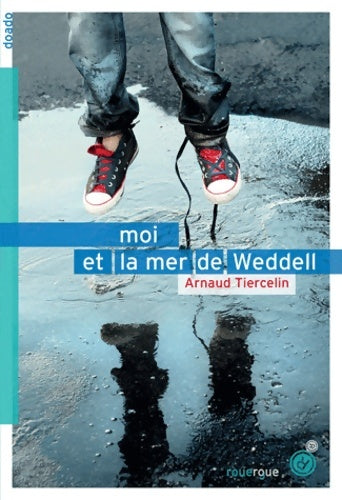 Livrenpoche : Moi et la mer de Weddell - Arnaud Tiercelin - Livre