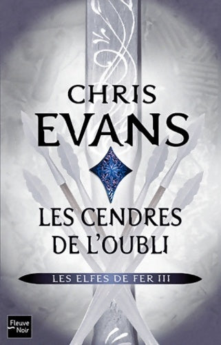 Livrenpoche : Les elfes de fer Tome III : Les cendres de l'oubli - Chris Evans - Livre