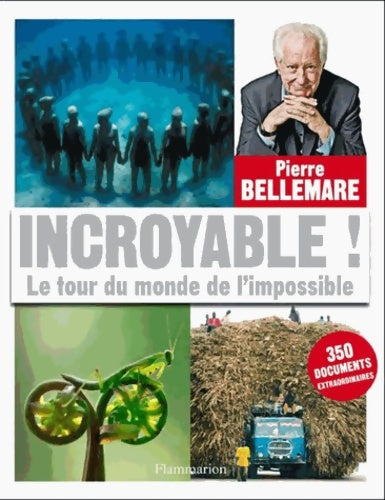 Livrenpoche : Incroyable ! Le tour du monde de l'impossible - Pierre Bellemare - Livre