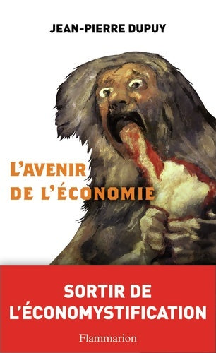 Livrenpoche : L'avenir de l'économie. Sortir de l'économystification - Jean-Pierre Dupuy - Livre