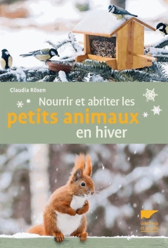 Livrenpoche : Nourrir et abriter les petits animaux en hiver - Claudia Rosen - Livre