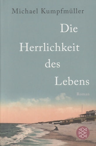 Livrenpoche : Die herrlichkeit des lebens - Michael Kumpfmuller - Livre