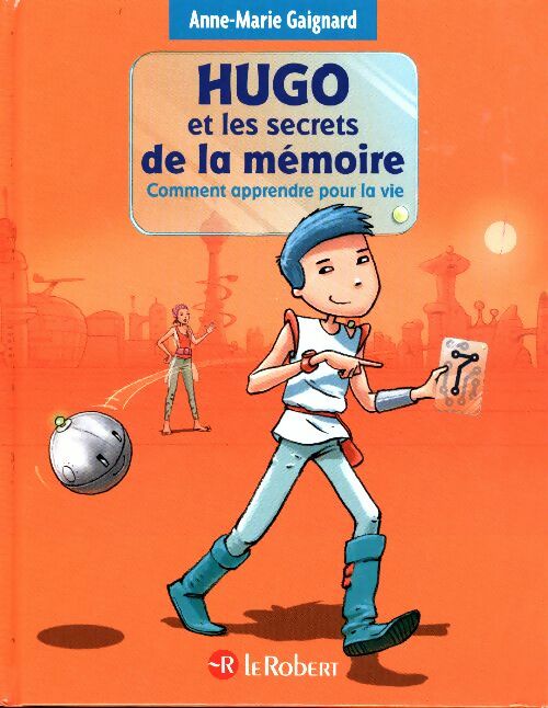 Livrenpoche : Hugo et les secrets de la mémoire ou comment apprendre pour la vie - Anne-Marie Gaignard - Livre