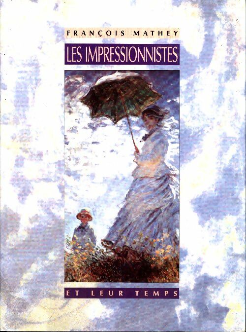 Livrenpoche : ²Les impressionnistes et leur temps - François Mathey - Livre